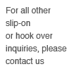Other Slip-On/Hook Over Inquiry Other Slip-On/Hook Over Inquiry